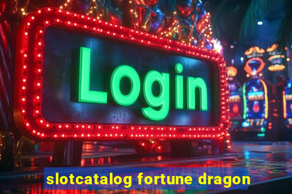 slotcatalog fortune dragon